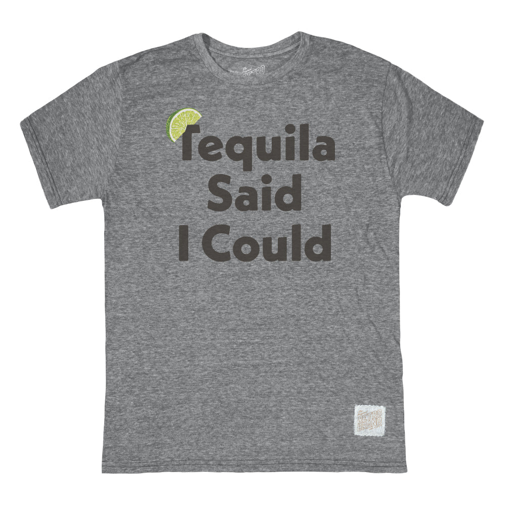 Retro Brand "Tequila Said I Could"